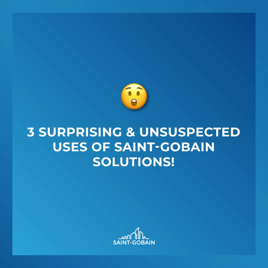 3 surprising and unsuspected uses of Saint-Gobain solutions!